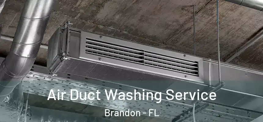 Air Duct Washing Service Brandon - FL