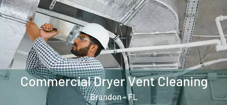 Commercial Dryer Vent Cleaning Brandon - FL
