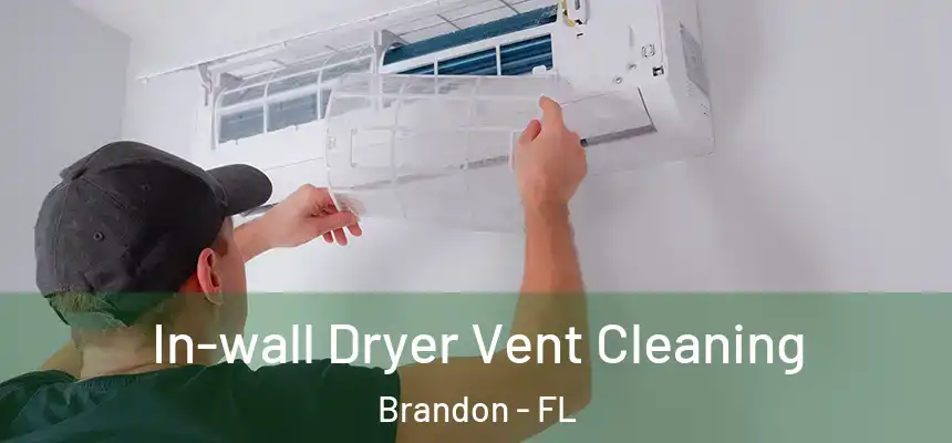 In-wall Dryer Vent Cleaning Brandon - FL