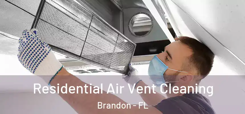 Residential Air Vent Cleaning Brandon - FL